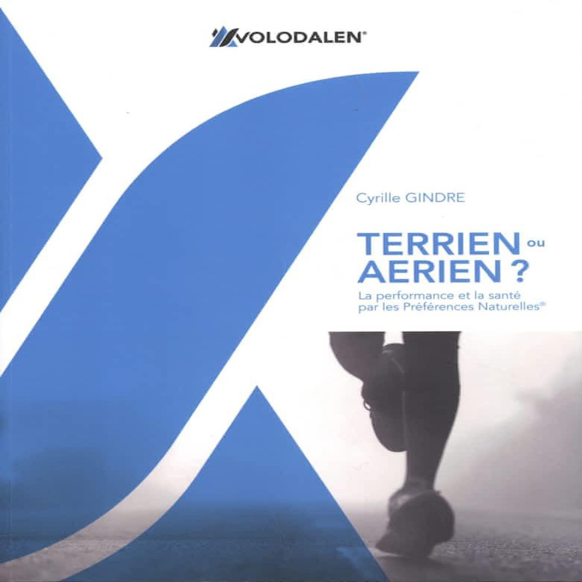 TERRIEN OU AERIEN ? LA PERFORMANCE ET LA SANTE PAR LES PREFERENCES NATURELLES, Gindre Cyrille