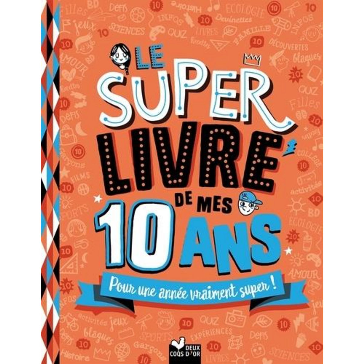 LE SUPER LIVRE DE MES 10 ANS. POUR UNE ANNEE VRAIMENT SUPER !, Blitman Sophie
