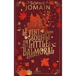 LE VENT SOUFFLE SUR LITTLE BALMORAL, Jomain Sophie