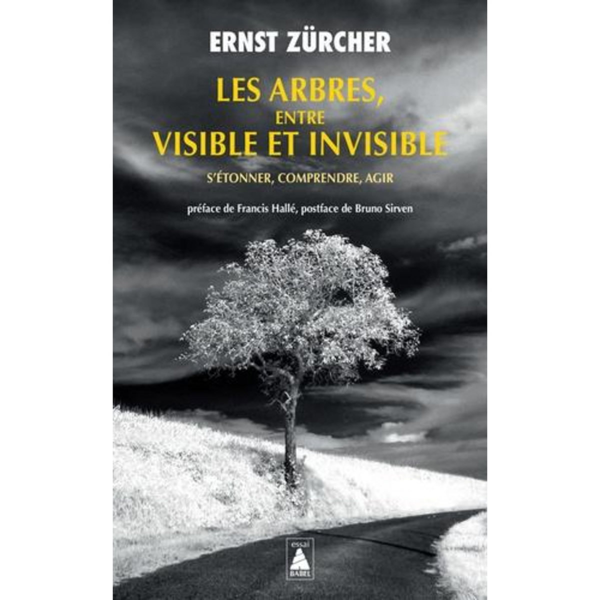 LES ARBRES, ENTRE VISIBLE ET INVISIBLE. S'ETONNER, COMPRENDRE, AGIR, Zürcher Ernst