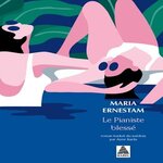 LE PIANISTE BLESSE, Ernestam Maria