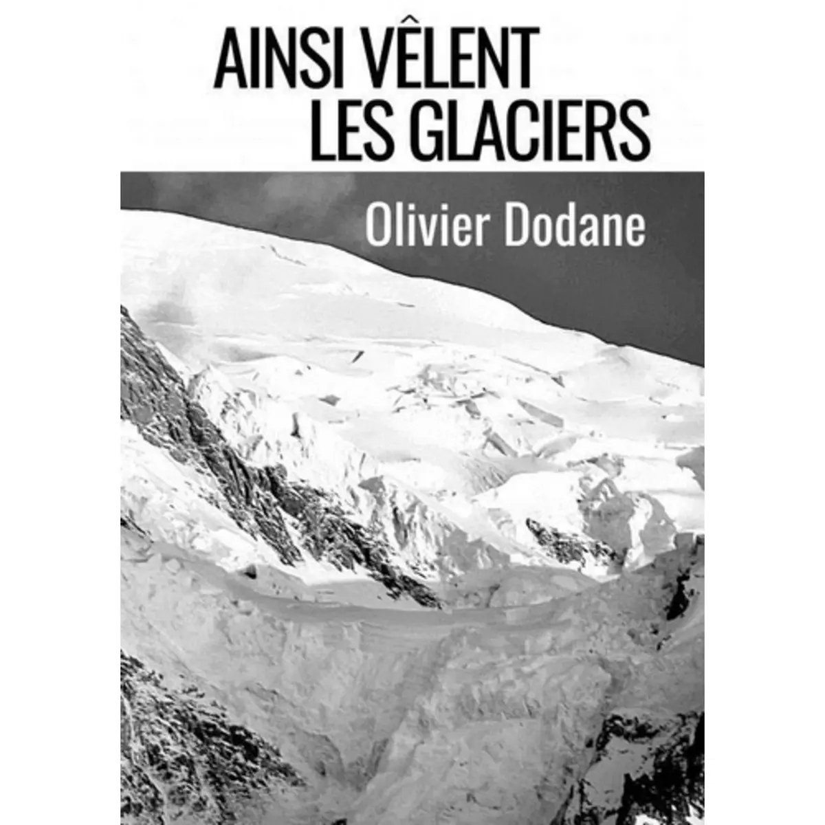  AINSI VELENT LES GLACIERS, Dodane Olivier