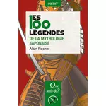  LES 100 LEGENDES DE LA MYTHOLOGIE JAPONAISE, Rocher Alain