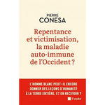 REPENTANCE ET VICTIMISATION, LA MALADIE AUTO-IMMUNE DE L'OCCIDENT ?, Conesa Pierre