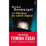 LA FABRIQUE DU CRETIN DIGITAL. LES DANGERS DES ECRANS POUR NOS ENFANTS, Desmurget Michel