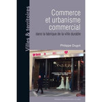 COMMERCE ET URBANISME COMMERCIAL DANS LA FABRIQUE DE LA VILLE DURABLE, Dugot Philippe