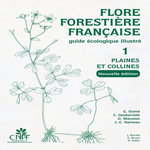 FLORE FORESTIERE FRANCAISE. GUIDE ECOLOGIQUE ILLUSTRE TOME 1, PLAINES ET COLLINES, 2E EDITION, Dumé Gérard