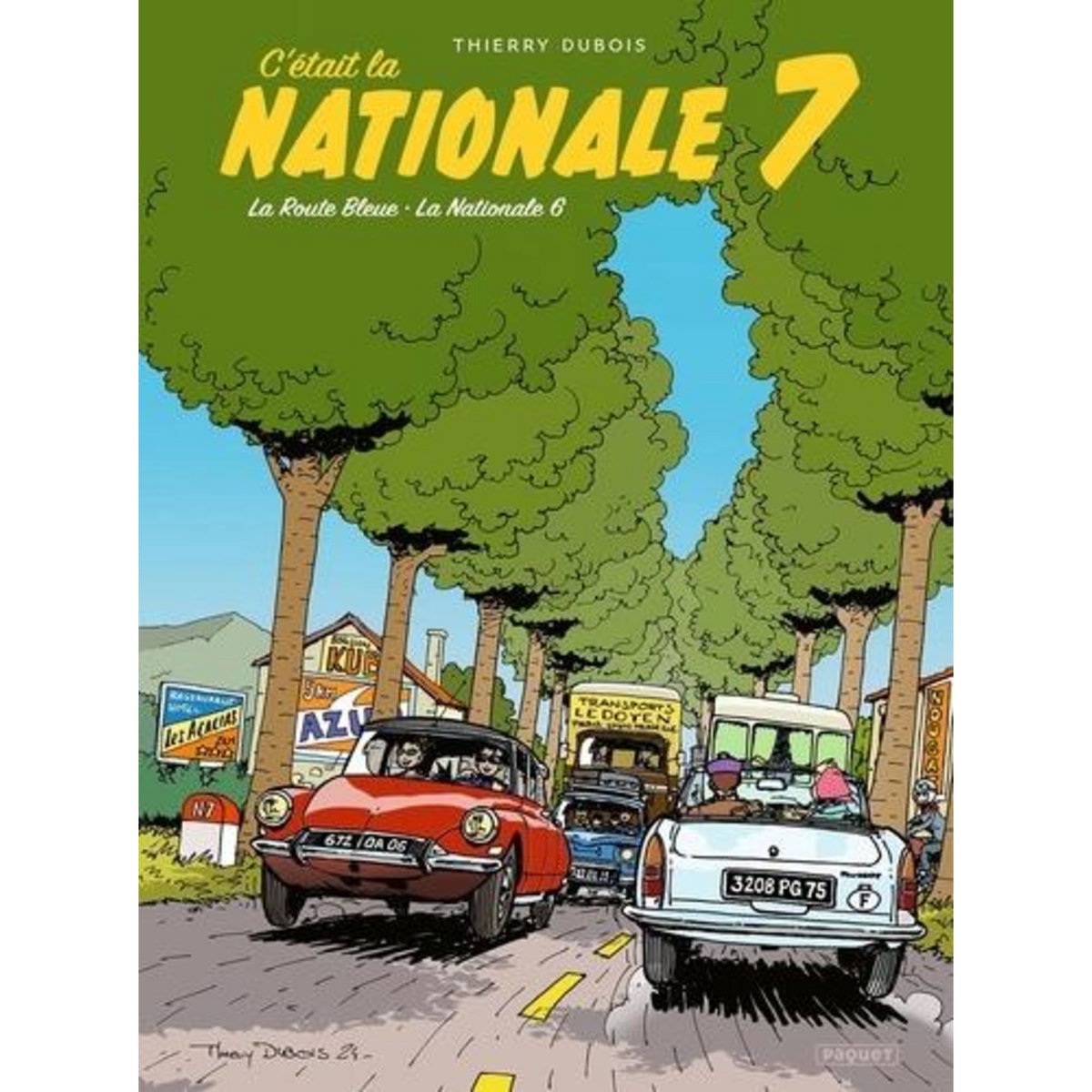 C'ETAIT LA NATIONALE 7. LA ROUTE BLEUE, LA NATIONALE 6, Dubois Thierry