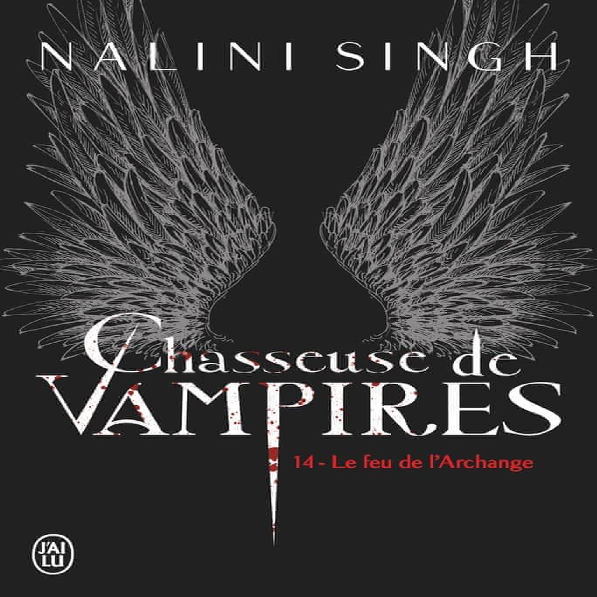 CHASSEUSE DE VAMPIRES TOME 14 : LE FEU DE L'ARCHANGE, Singh Nalini