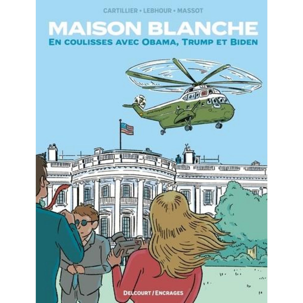 MAISON BLANCHE. EN COULISSES AVEC OBAMA, TRUMP ET BIDEN, Massot Aude
