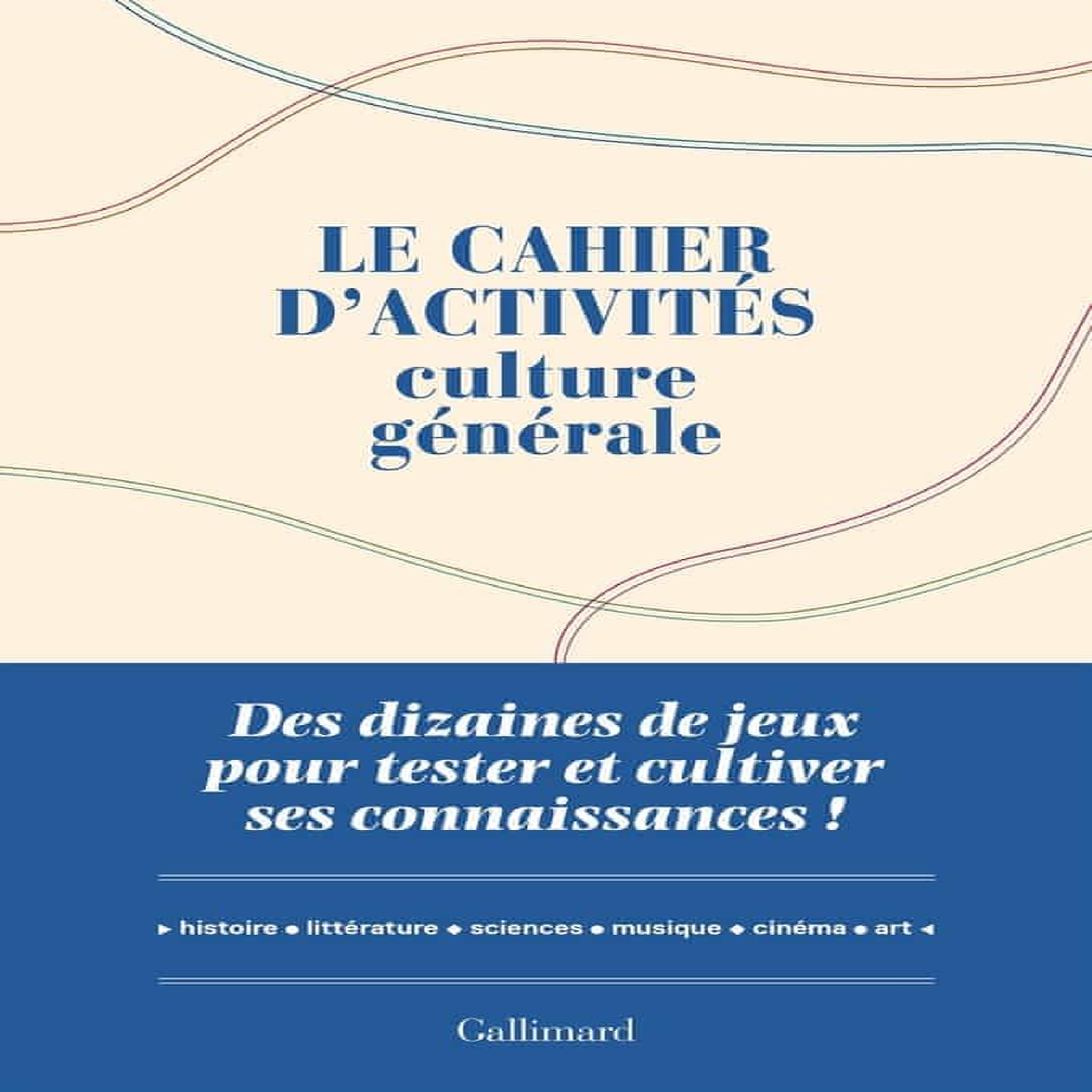 LE CAHIER D'ACTIVITES CULTURE GENERALE. DES DIZAINES DE JEUX POUR TESTER ET CULTIVER SES CONNAISSANCES !, Boyer Laure