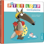 P'TIT LOUP : P'TIT LOUP VA A LA PISCINE, Lallemand Orianne
