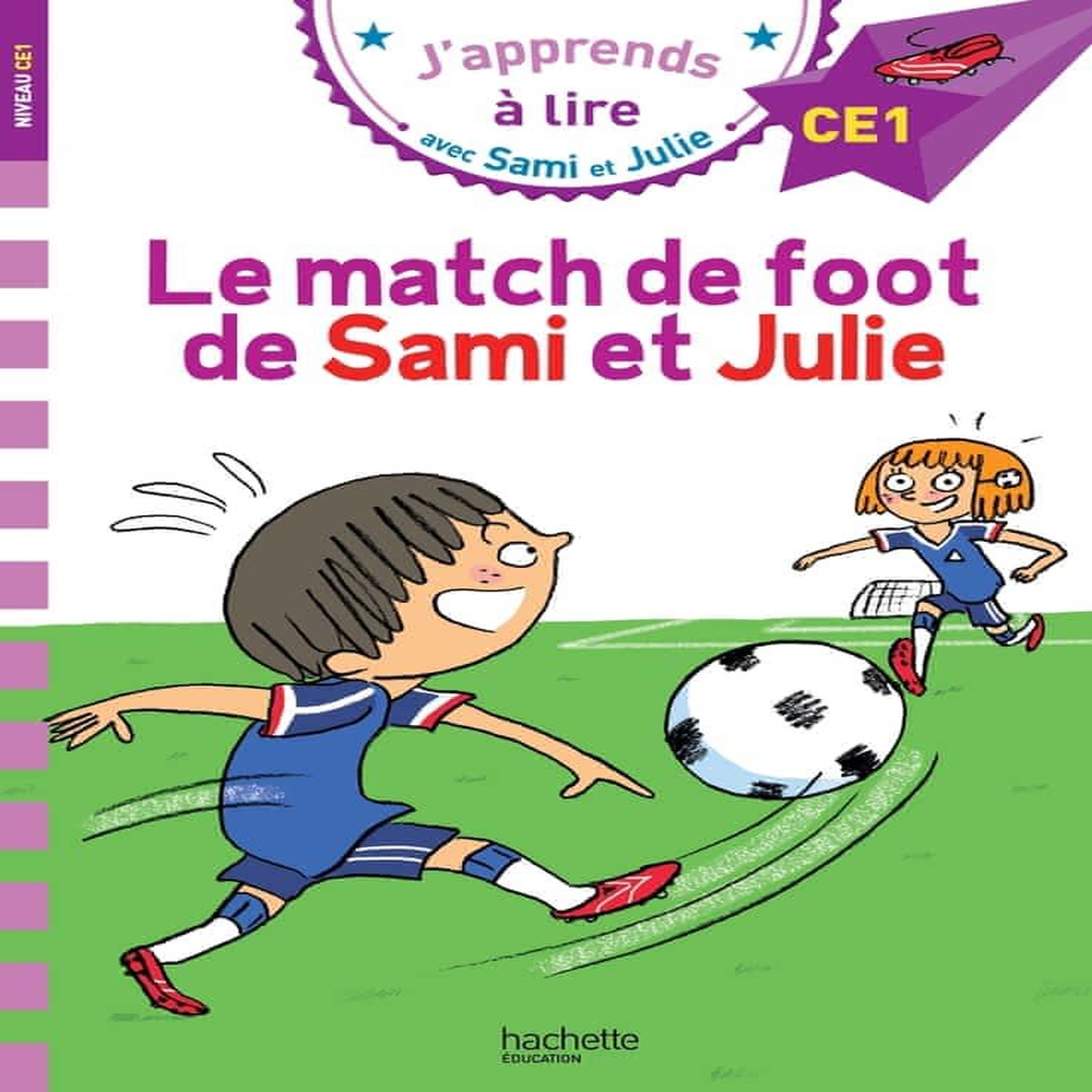 J'APPRENDS A LIRE AVEC SAMI ET JULIE : LE MATCH DE FOOT DE SAMI ET JULIE. NIVEAU CE1, Lebrun Sandra