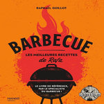 BARBECUE. LES MEILLEURES RECETTES DE RAFA, Guillot Raphaël