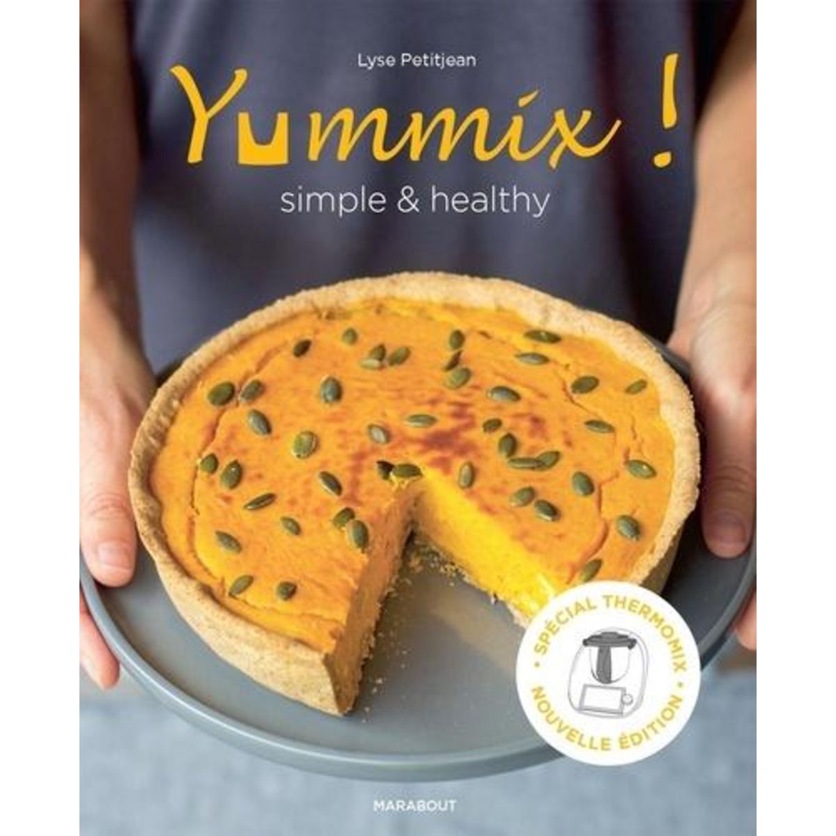 YUMMIX ! SIMPLE ET HEALTHY. RECETTES SAINES AU THERMOMIX, Petitjean Lyse