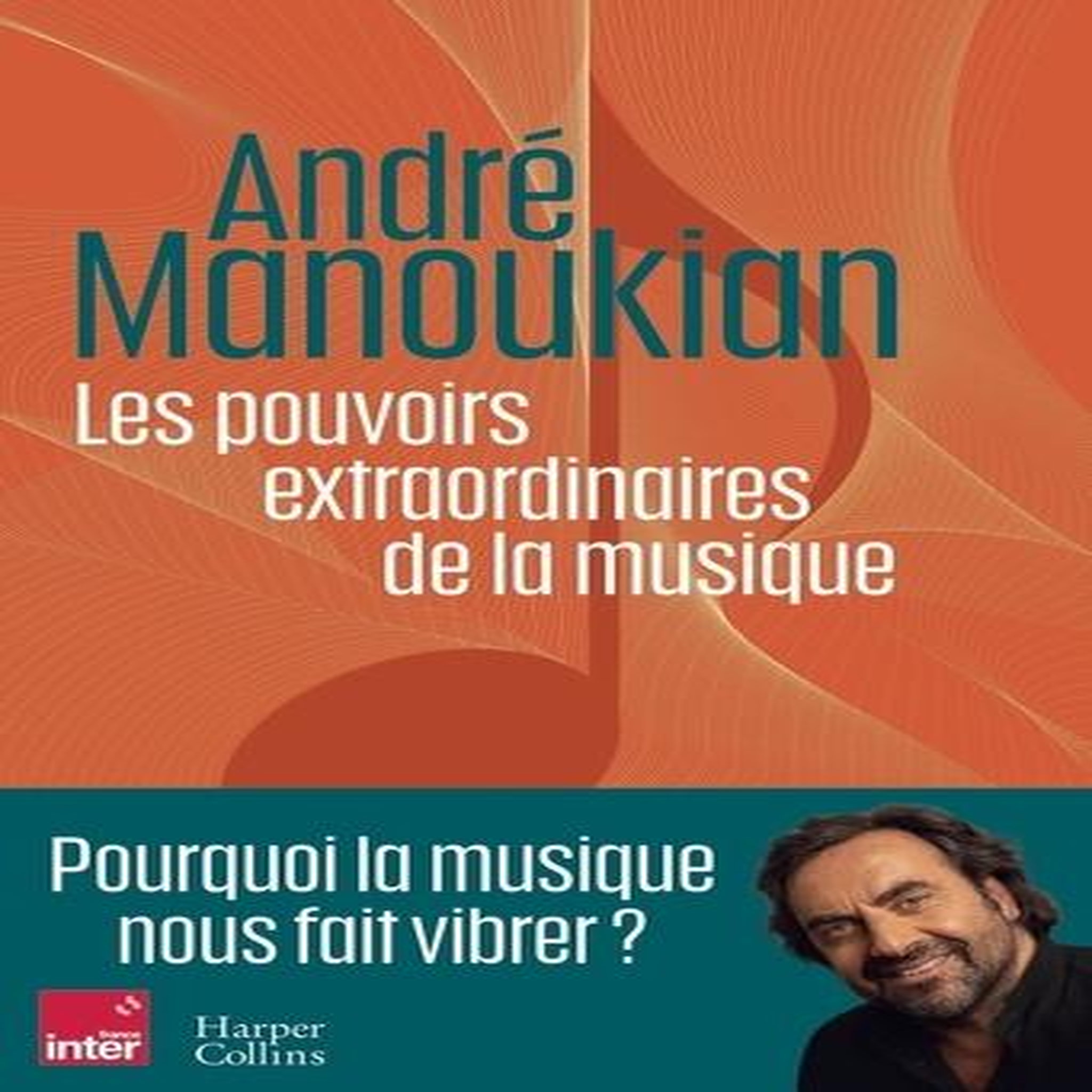 LES POUVOIRS EXTRAORDINAIRES DE LA MUSIQUE, Manoukian André