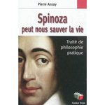 SPINOZA PEUT NOUS SAUVER LA VIE. UN TRAITE DE PHILOSOPHIE PRATIQUE, Ansay Pierre