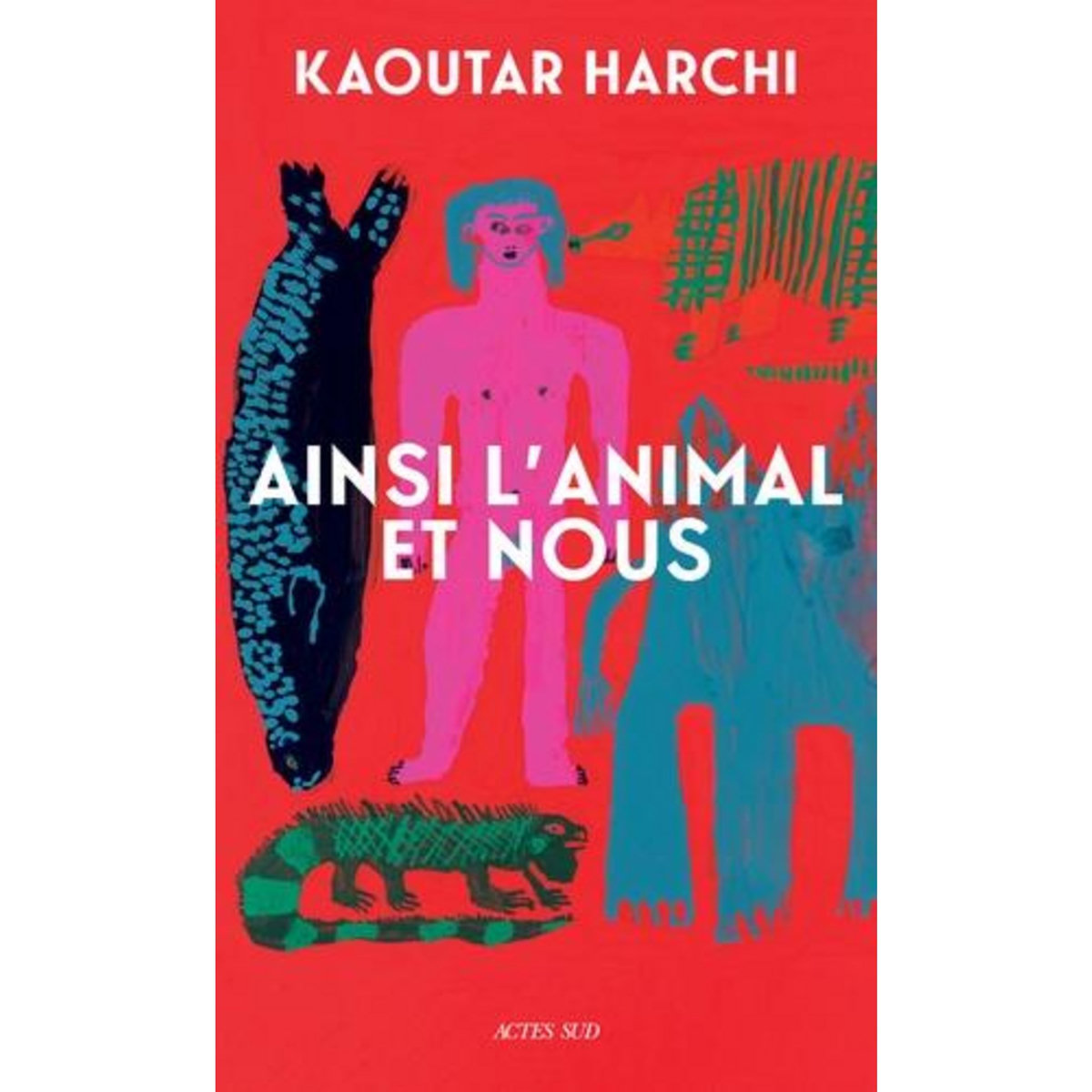 AINSI L'ANIMAL ET NOUS, Harchi Kaoutar