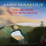UN MONDE SANS BOUSSOLE, Maalouf Amin