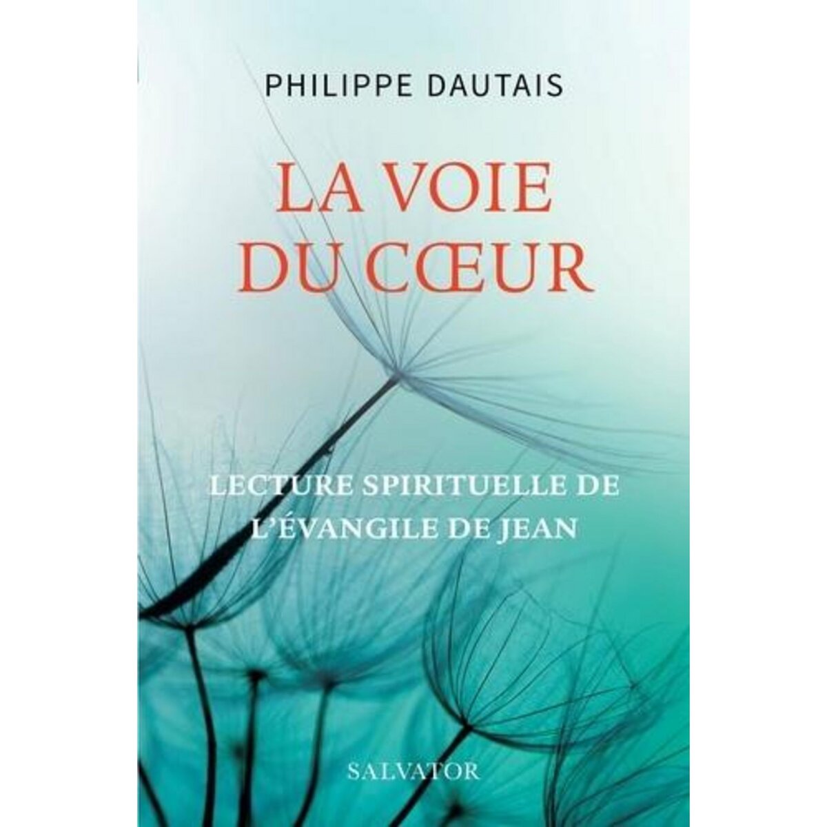 LA VOIE DU COEUR, Dautais Philippe