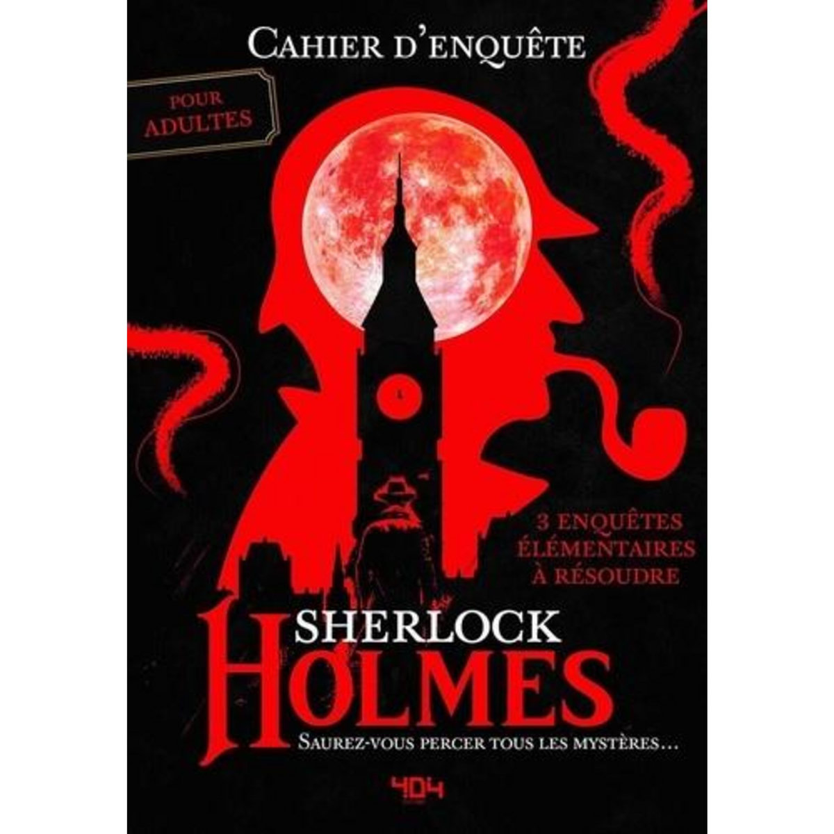 SHERLOCK HOLMES, SAUREZ-VOUS PERCER TOUS LES MYSTERES ? 3 ENQUETES ELEMENTAIRES A RESOUDRE, Servais Yohan