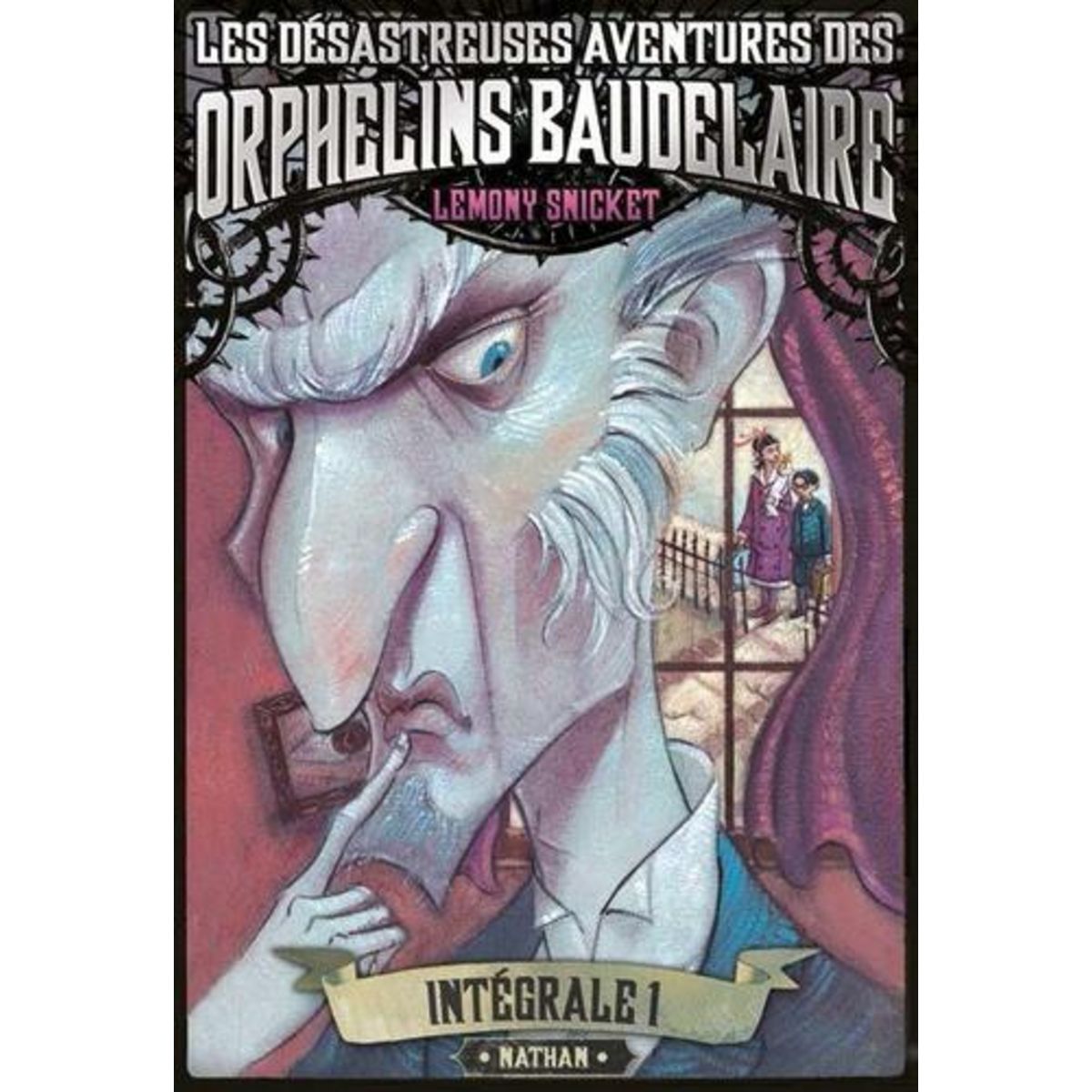 LES DESASTREUSES AVENTURES DES ORPHELINS BAUDELAIRE INTEGRALE 1 : TOUT COMMENCE MAL... ; LE LABORATOIRE AUX SERPENTS ; OURAGAN SUR LE LAC, Snicket Lemony