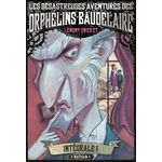 LES DESASTREUSES AVENTURES DES ORPHELINS BAUDELAIRE INTEGRALE 1 : TOUT COMMENCE MAL... ; LE LABORATOIRE AUX SERPENTS ; OURAGAN SUR LE LAC, Snicket Lemony