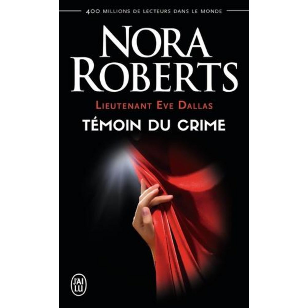 LIEUTENANT EVE DALLAS TOME 10 : TEMOIN DU CRIME, Roberts Nora