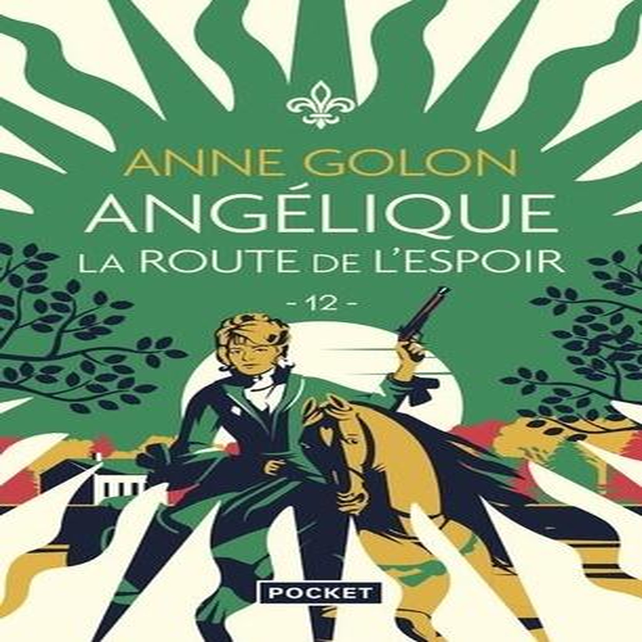 ANGELIQUE TOME 12 : LA ROUTE DE L'ESPOIR, Golon Anne