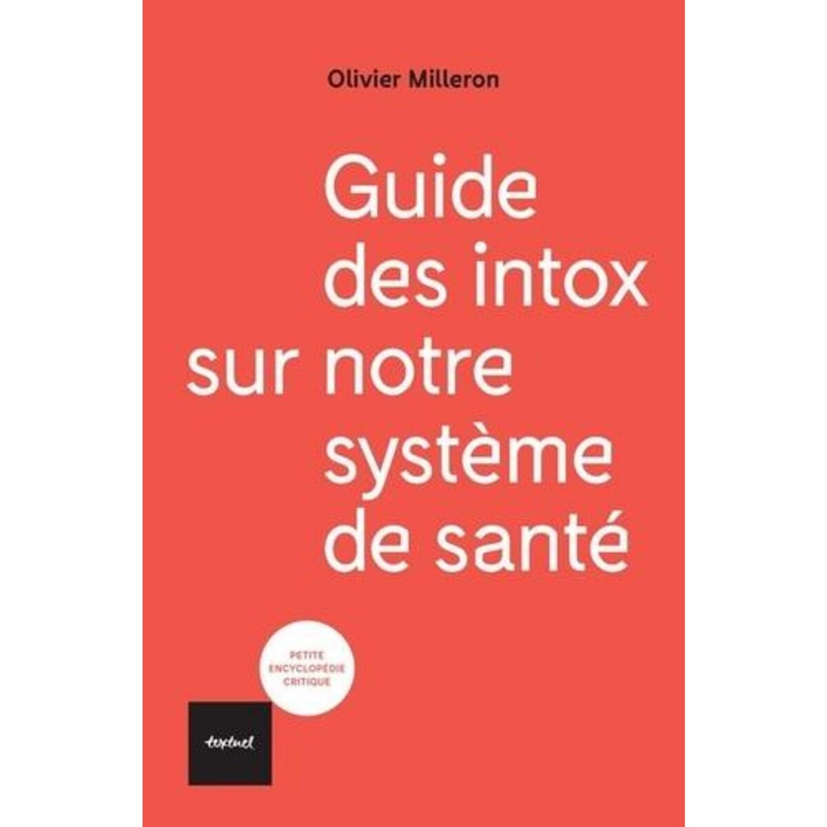 GUIDE DES INTOX SUR NOTRE SYSTEME DE SANTE, Milleron Olivier