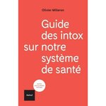 GUIDE DES INTOX SUR NOTRE SYSTEME DE SANTE, Milleron Olivier