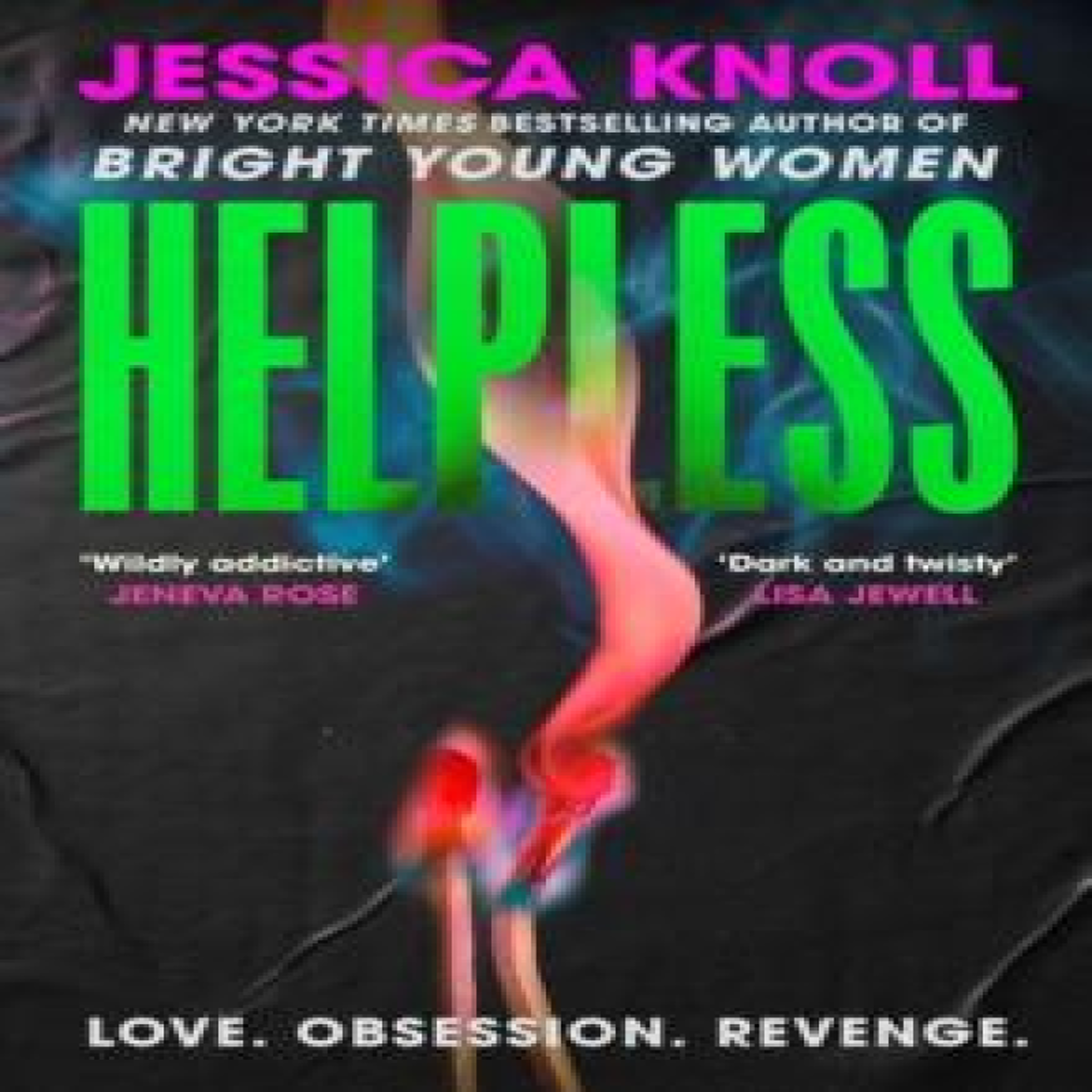 LIVRES Helpless : 'Addictive' (Lisa Jewell) The SCORCHING new thriller from the bestselling author of Bright Young Women