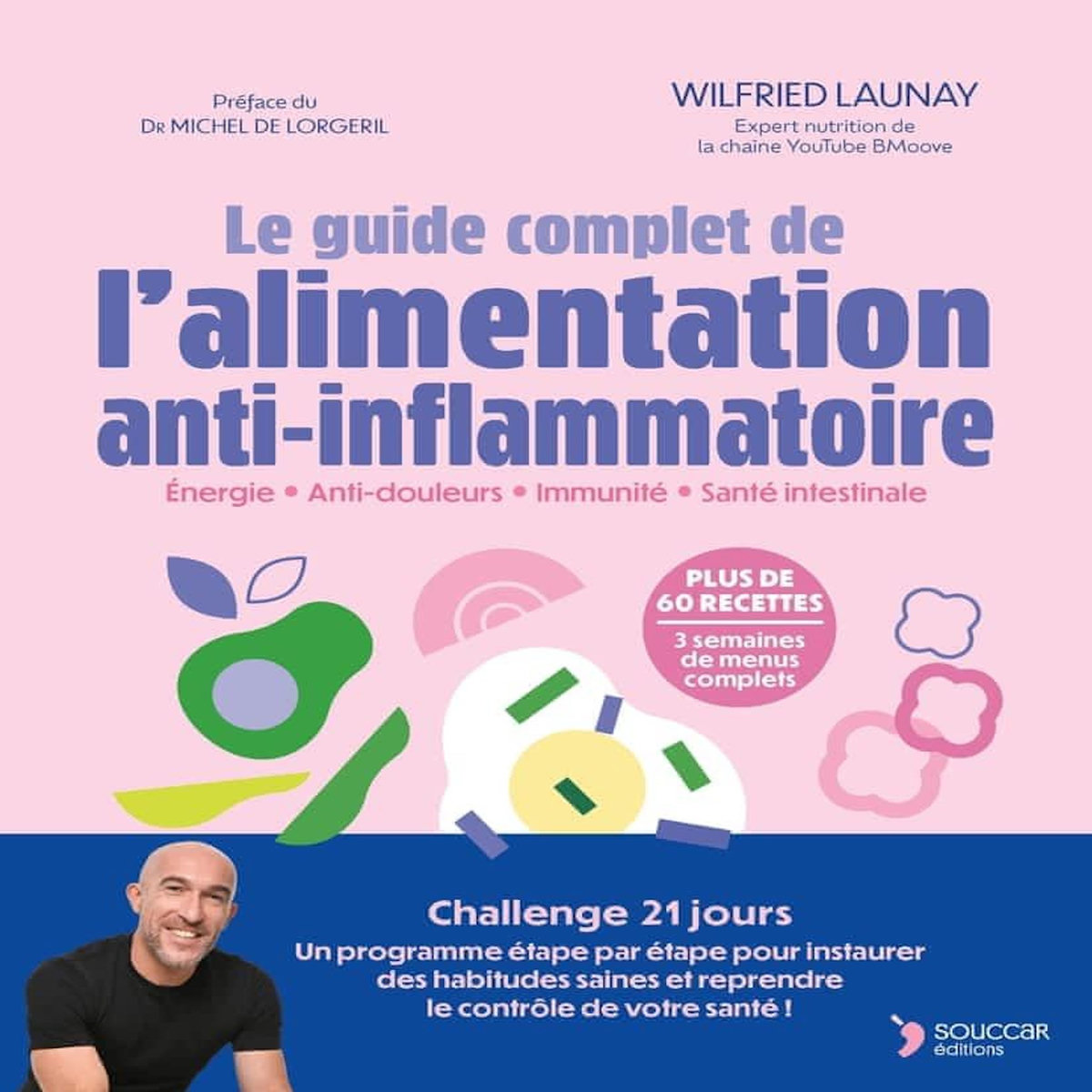 LE GUIDE COMPLET DE L'ALIMENTATION ANTI-INFLAMMATOIRE, Launay Wilfried