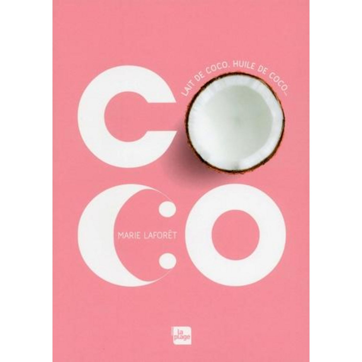 COCO. LAIT DE COCO, HUILE DE COCO..., Laforêt Marie