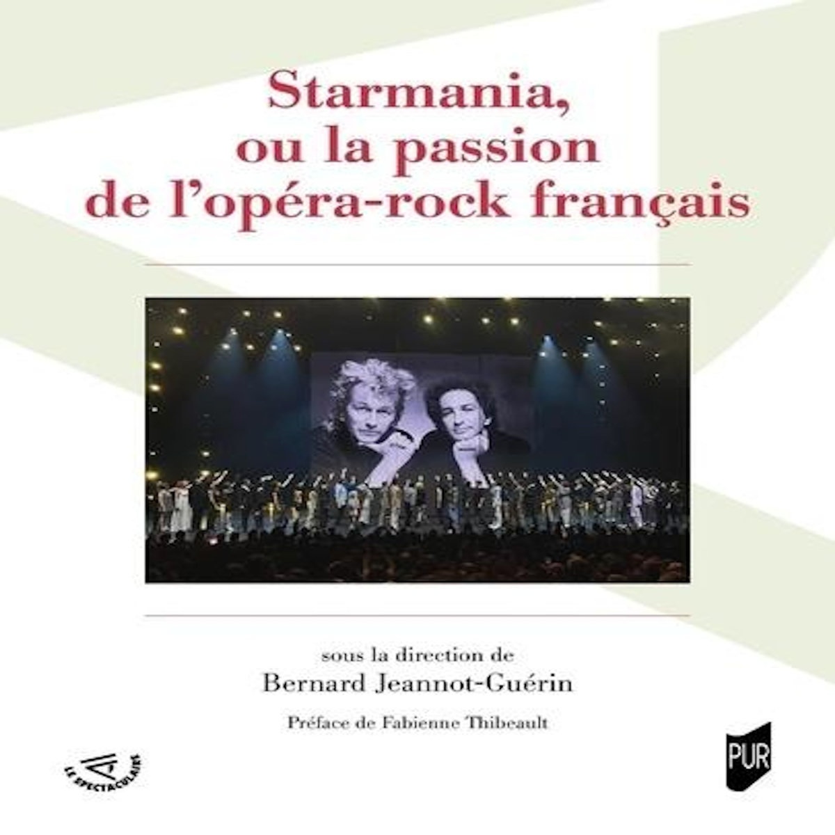 STARMANIA, OU LA PASSION DE L'OPERA-ROCK FRANCAIS, Jeannot-Guérin Bernard