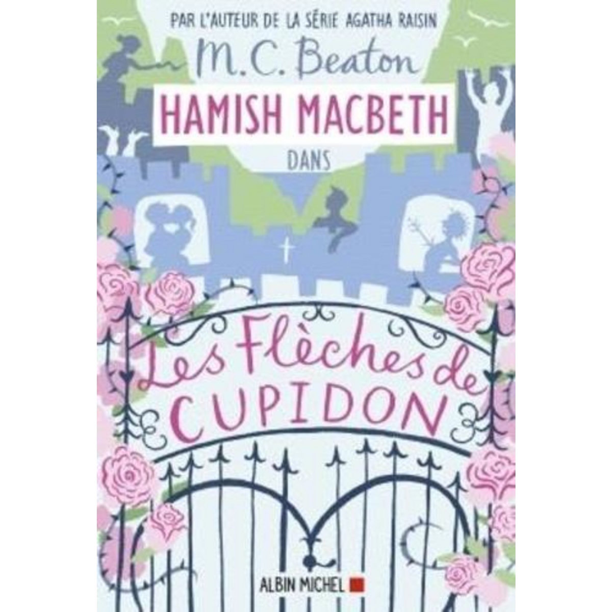 HAMISH MACBETH TOME 8 : LES FLECHES DE CUPIDON, Beaton M. C.