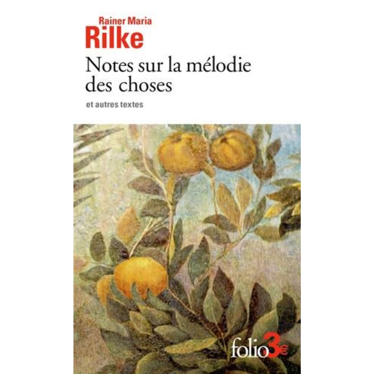 NOTES SUR LA MELODIE DES CHOSES ET AUTRES TEXTES, Rilke Rainer Maria