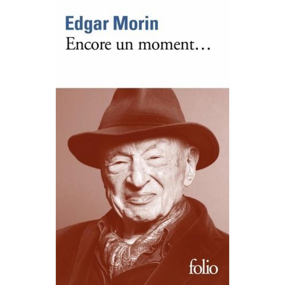 ENCORE UN MOMENT... TEXTES PERSONNELS, POLITIQUES, SOCIOLOGIQUES, PHILOSOPHIQUES ET LITTERAIRES, Morin Edgar