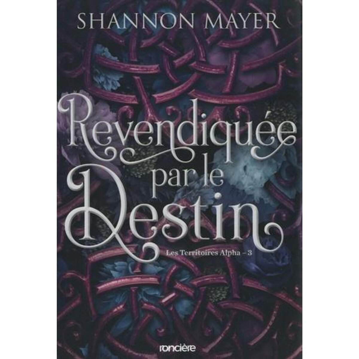 LES TERRITOIRES ALPHA TOME 3 : REVENDIQUEE PAR LE DESTIN. EDITION COLLECTOR, Mayer Shannon