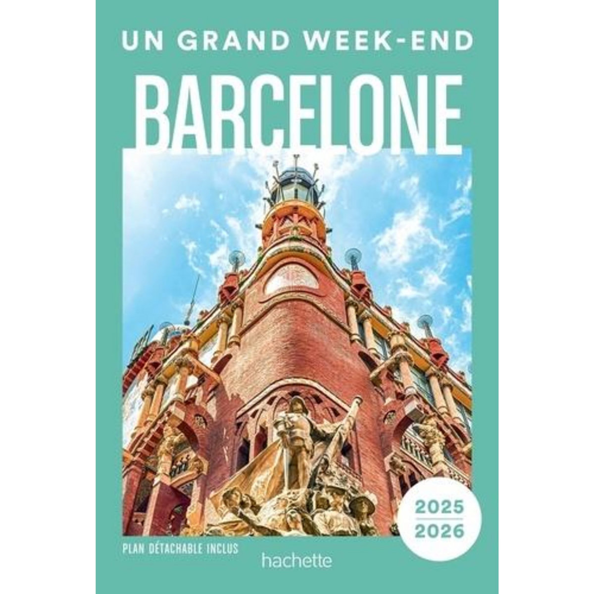 UN GRAND WEEK-END A BARCELONE. EDITION 2025-2026. AVEC 1 PLAN DETACHABLE, Divry Barbara