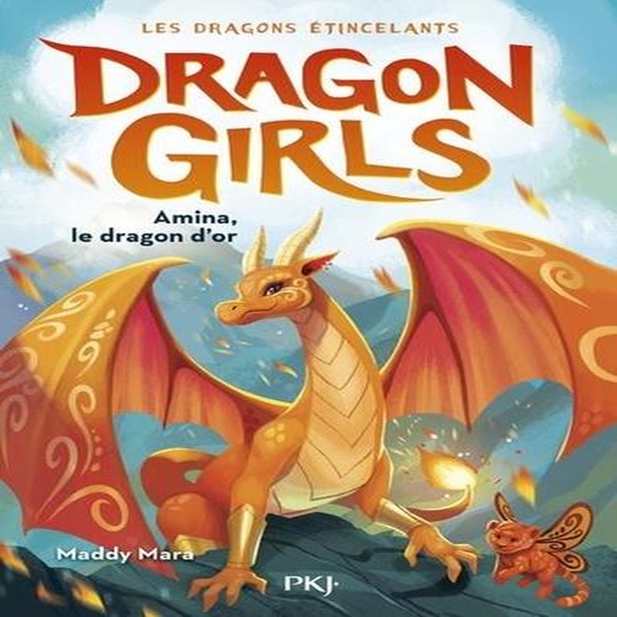 DRAGON GIRLS - LES DRAGONS ETINCELANTS TOME 1 : AMINA, LE DRAGON D'OR, Mara Maddy