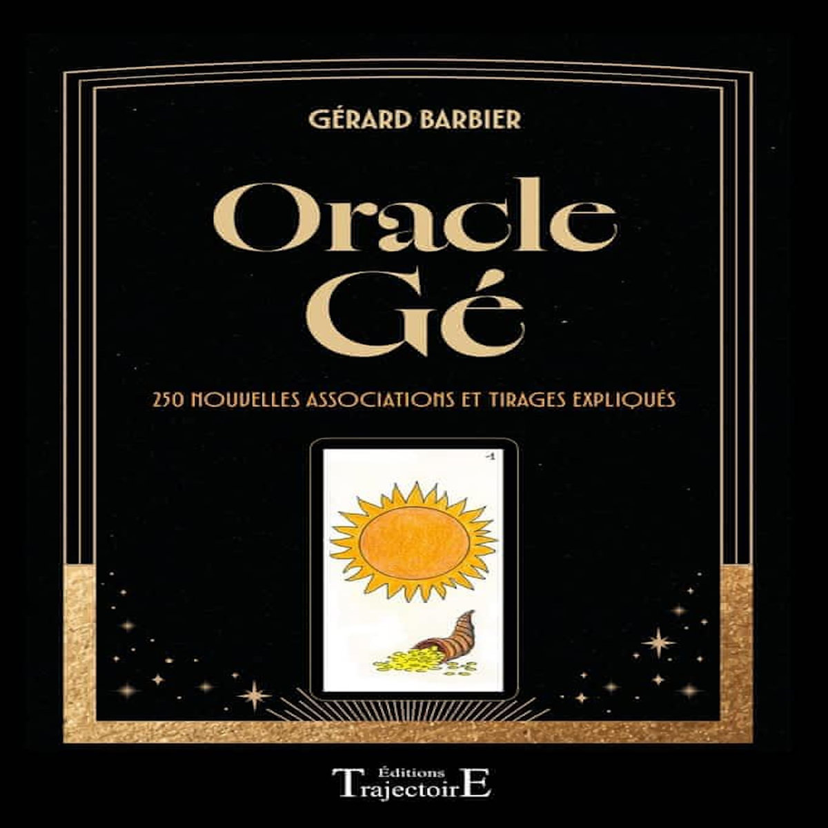 ORACLE GE. 250 NOUVELLES ASSOCIATIONS ET TIRAGES EXPLIQUES, Barbier Gérard