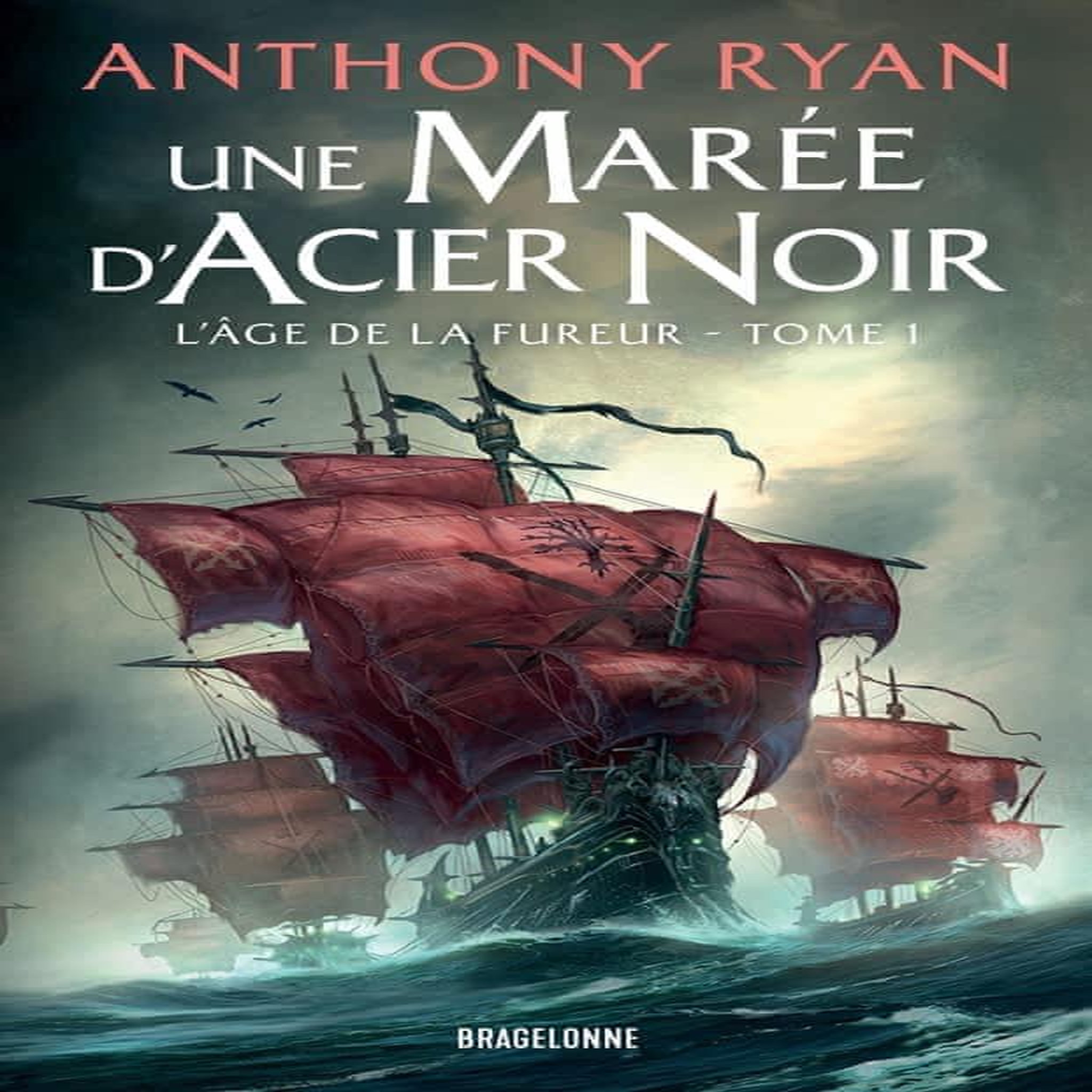 L'AGE DE LA FUREUR TOME 1 : UNE MAREE D'ACIER NOIR, Ryan Anthony