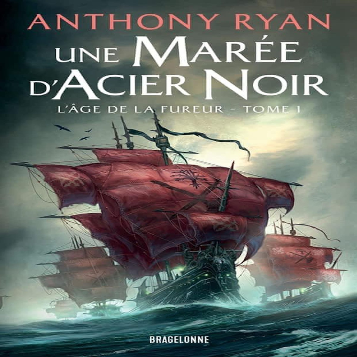 L'AGE DE LA FUREUR TOME 1 : UNE MAREE D'ACIER NOIR, Ryan Anthony