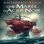L'AGE DE LA FUREUR TOME 1 : UNE MAREE D'ACIER NOIR, Ryan Anthony