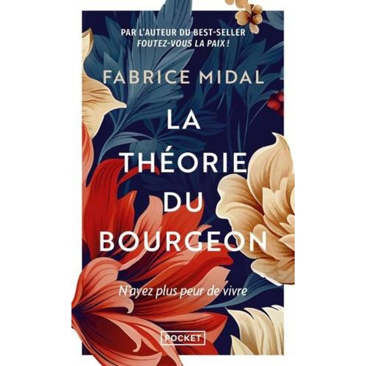 LA THEORIE DU BOURGEON. N'AYEZ PLUS PEUR DE VIVRE, Midal Fabrice