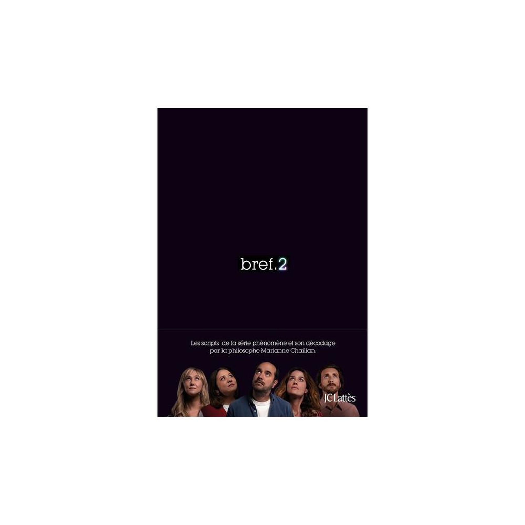 LATTY Livre Bref. 2, le livre (Saison 2) : scripts inédits décryptés par Marianne Chaillan
