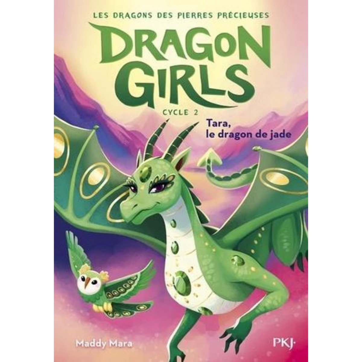 DRAGON GIRLS - LES DRAGONS DES PIERRES PRECIEUSES TOME 3 : TARA, LE DRAGON DE JADE, Mara Maddy