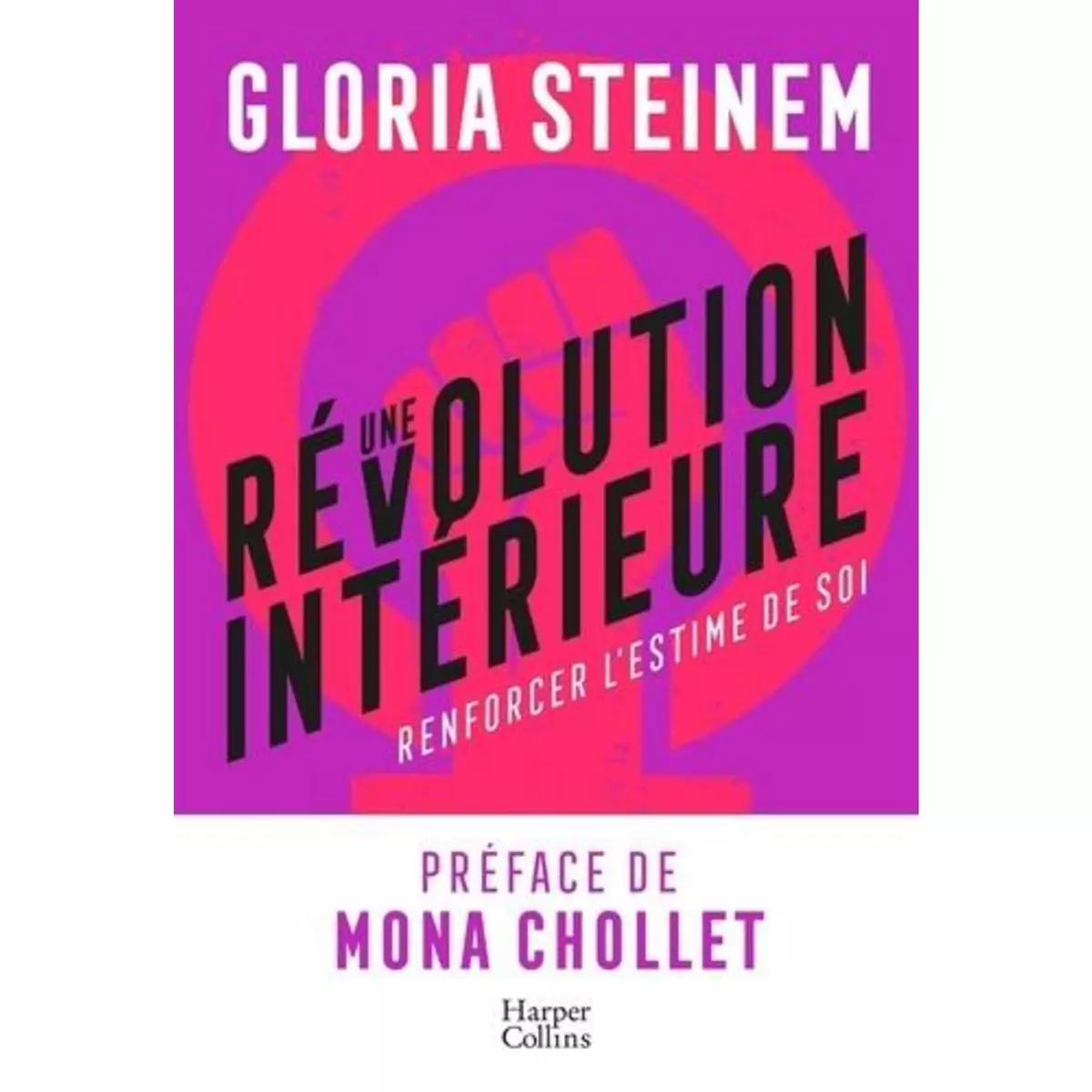  UNE REVOLUTION INTERIEURE. RENFORCER L'ESTIME DE SOI, Steinem Gloria