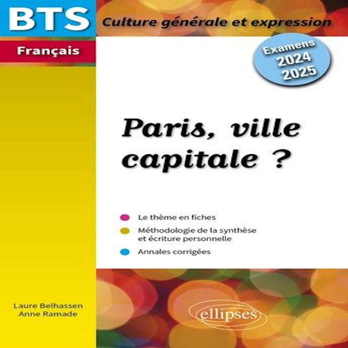 PARIS, VILLE CAPITALE ? BTS FRANCAIS. EPREUVE DE CULTURE GENERALE ET EXPRESSION, EDITION 2024-2025, Belhassen Laure